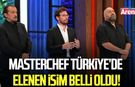 MasterChef Türkiye’de elenen isim belli oldu!