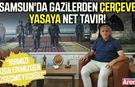 Samsun'da gazilerden çerçeve yasaya net tavır!