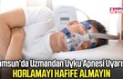 Uzmandan uyku apnesi uyarısı
