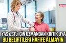 60 yaş üstü için uzmandan kritik uyarı!