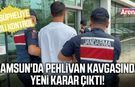 Samsun'da pehlivan kavgasında yeni karar çıktı!