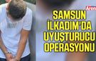 Samsun İlkadım'da uyuşturucu operasyonu