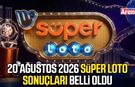 20 Ağustos 2026 Süper Loto sonuçları belli oldu