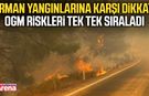 Orman yangınlarına karşı dikkat! OGM riskleri tek tek sıraladı