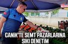 Canik'te semt pazarlarına sıkı denetim