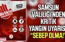 Samsun'da yangın alarmı! Valilikten vatandaşlara önemli çağrı