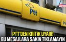 PTT’den kritik uyarı! Bu mesajlara sakın tıklamayın