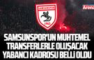 Samsunspor'un muhtemel transferlerle oluşacak yabancı kadrosu belli oldu