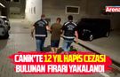 Canik'te 12 yıl hapis cezası bulunan  firari yakalandı