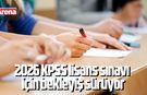 2026 KPSS lisans sınavı için bekleyiş sürüyor
