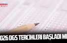 2026 DGS tercihleri başladı mı?