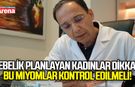 Gebelik planlayan kadınlar dikkat! Bu miyomlar mutlaka kontrol edilmeli
