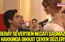 Kurtlar Vadisi'nin Derya'sı Seray Sever'den Necati Şaşmaz hakkında dikkat çeken sözler