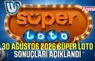 30 Ağustos 2026 Süper Loto sonuçları belli oldu