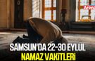 Samsun'da 22-30 Eylül namaz vakitleri