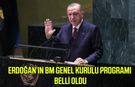Erdoğan’ın BM Genel Kurulu programı belli oldu