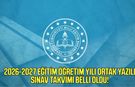 2026-2027 Eğitim Öğretim Yılı ortak yazılı sınav takvimi belli oldu!