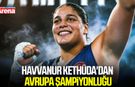 Havvanur Kethüda'dan Avrupa şampiyonluğu