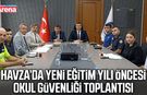 Havza’da yeni eğitim yılı öncesi okul güvenliği toplantısı