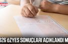 2026 ÖZYES sonuçları açıklandı mı?