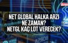 Net Global halka arzı ne zaman? NETGL kaç lot verecek?