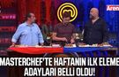 MasterChef'te haftanın ilk eleme adayları belli oldu!