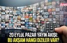 20 Eylül Pazar yayın akışı: Bu akşam hangi diziler var?