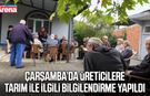 Çarşamba’da üreticilere tarım ile ilgili bilgilendirme yapıldı