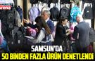 Kırtasiye alışverişinde dikkat! Samsun’da 50 binden fazla ürün denetlendi