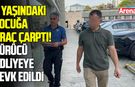 Samsun’da 9 yaşındaki çocuğa araç çarptı! Sürücü adliyeye sevk edildi