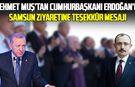 Mehmet Muş’tan Cumhurbaşkanı  Erdoğan’ın Samsun ziyaretine teşekkür mesajı