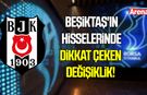 Beşiktaş'ın hisselerinde dikkat çeken değişiklik!
