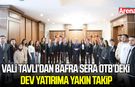 Vali Tavlı’dan Bafra Sera OTB’deki dev yatırıma yakın takip