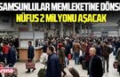 Samsunlular memleketine dönse nüfus 2 milyonu aşacak