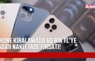 iPhone kiralayacaklara büyük fırsat: 60 bin TL’ye kadar nakit iade