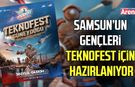 Samsun’un gençleri TEKNOFEST Güneydoğu için hazırlanıyor