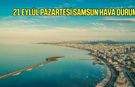 21 Eylül Pazartesi Samsun hava durumu