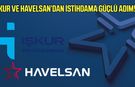 İŞKUR ve HAVELSAN’dan istihdama güçlü adım!