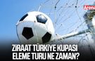 Ziraat Türkiye Kupası 3'üncü eleme turu ne zaman?