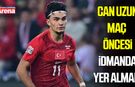 Can Uzun, Belçika maçı öncesi idmanda yer almadı
