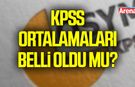 KPSS ortalamaları belli oldu mu? Gözler ÖSYM'de