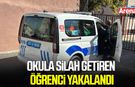 Okula silah getiren öğrenci yakalandı