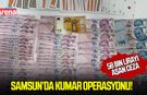 Samsun’da kumar operasyonu!
