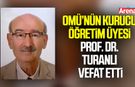 OMÜ’nün Kurucu Öğretim Üyesi Prof. Dr. Turanlı Vefat Etti
