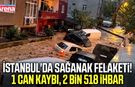 İstanbul'da sel felaketinin bilançosu çok ağır