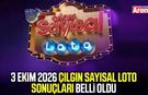 3 Ekim 2026 Çılgın Sayısal Loto sonuçları belli oldu