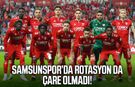 Samsunspor’da rotasyon da çare olmadı!