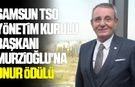 Samsun TSO Yönetim Kurulu Başkanı Murzioğlu'na onur ödülü