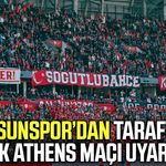 Samsunspor’dan taraftara AEK Athens maçı uyarısı