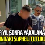Bir yıl sonra yakalanan 17 yaşındaki şüpheli tutuklandı